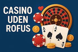 Opdag Casino Uden Rufus og Ingen Indbetaling